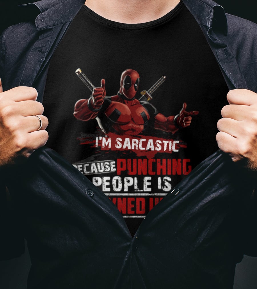 I'm Sarcastic Because Punching People Is Frowned Upon Deadpool T-Shirt