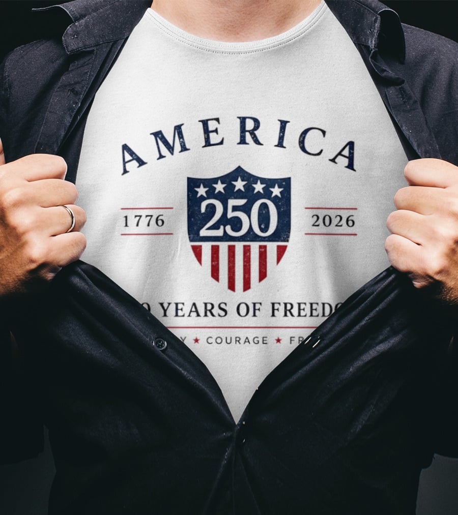 America 250 Years Of Freedom 1776 2026 Liberty Courage Freedom Celebration T-Shirt