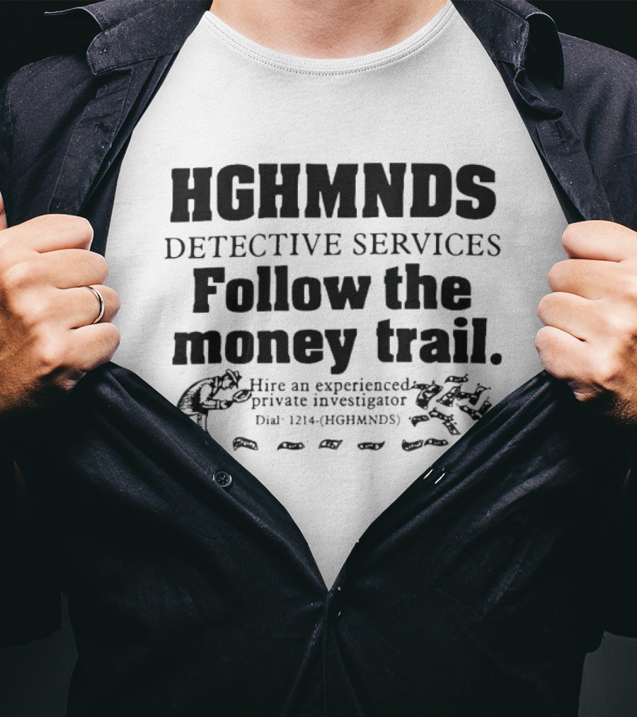 HGHMNDS Detective Services Follow The Money Trail Private Investigator Dial 1214 HGHMNDS T-Shirt