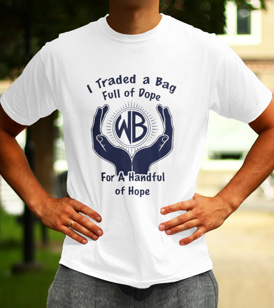 Warbux Anonymous I Traded A Bag Full Of Dope For A Handful Of Hope WB T-Shirt