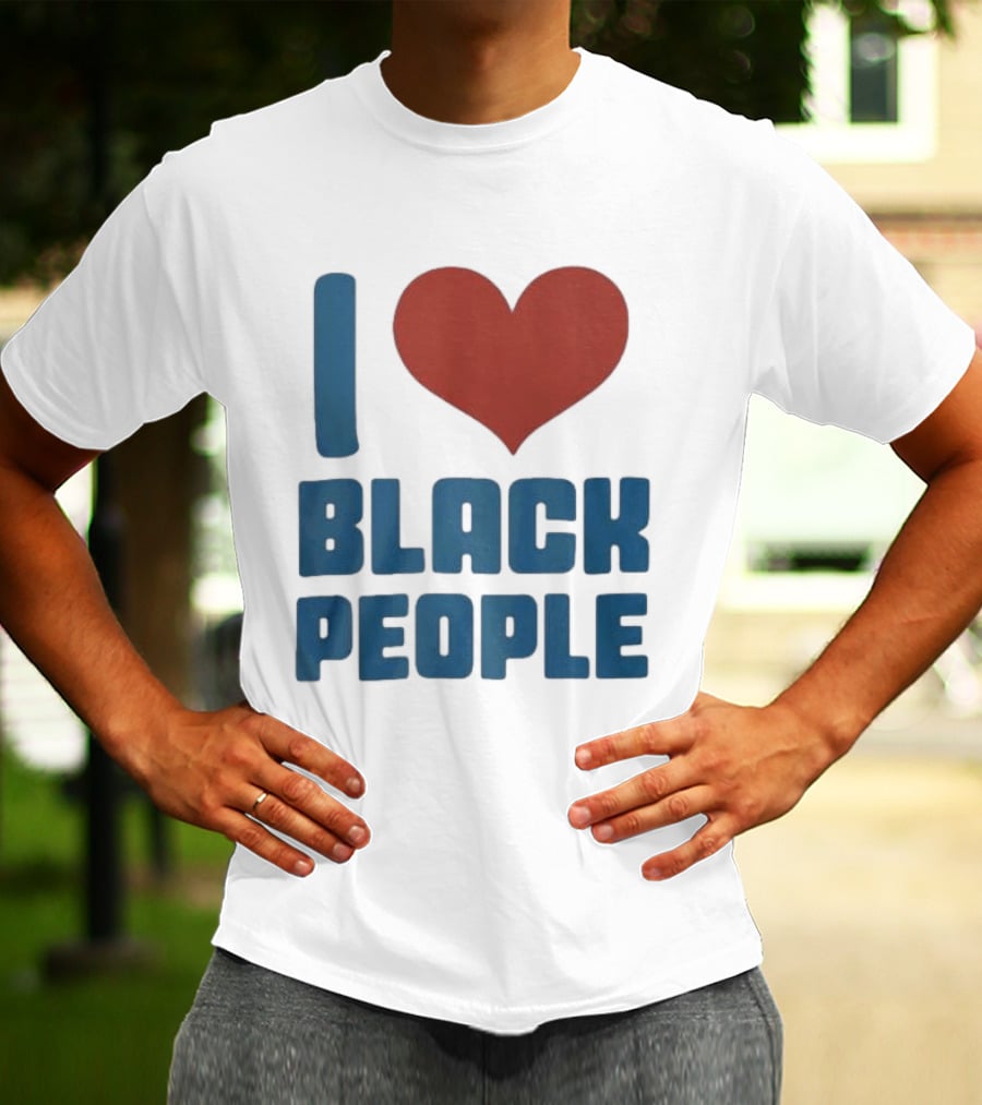 I Love Black People T-Shirt