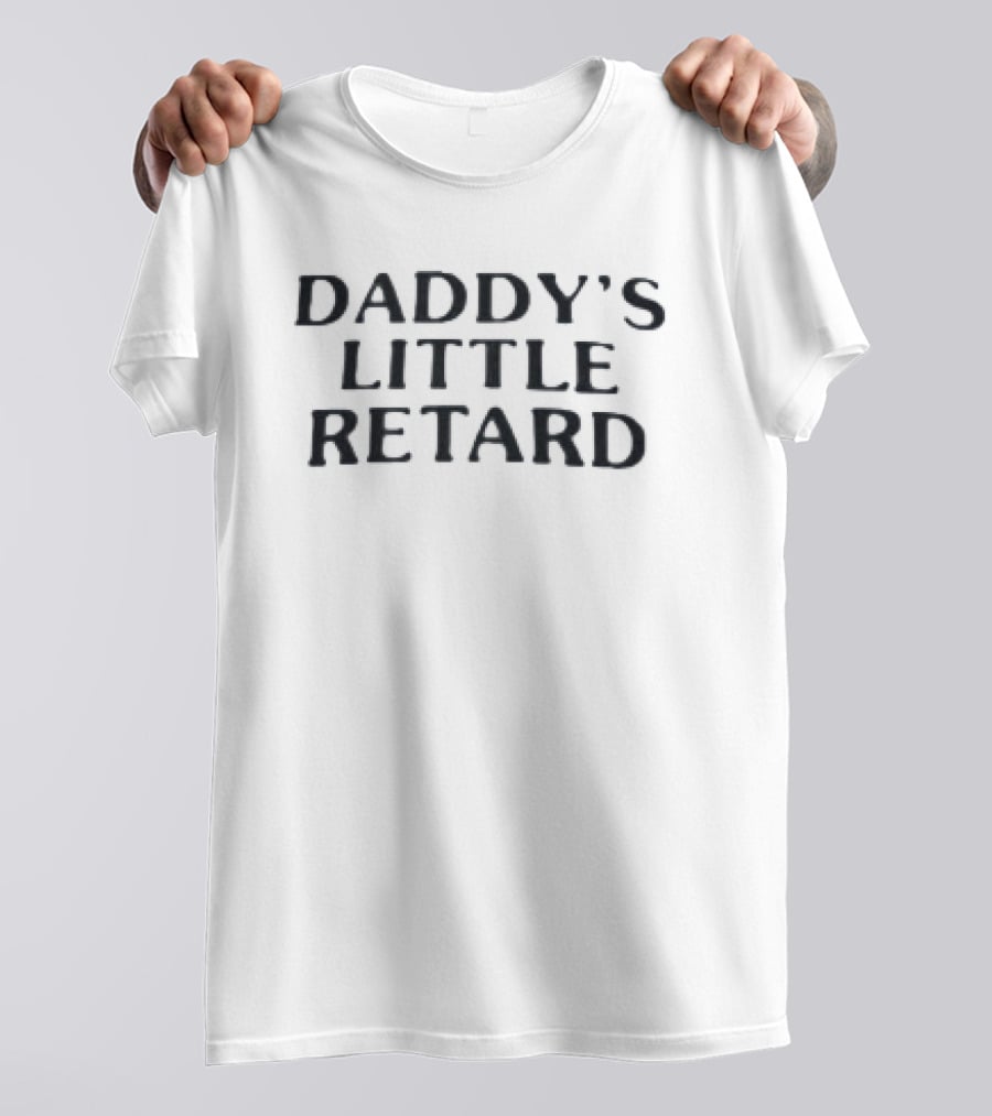 Daddy’s Little Retard T-Shirt