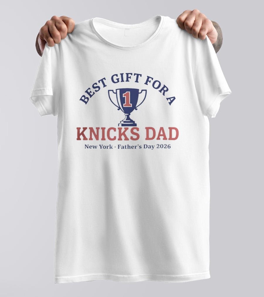 Best Gift For A Number 1 Knicks Dad New York Father's Day 2026 T-Shirt