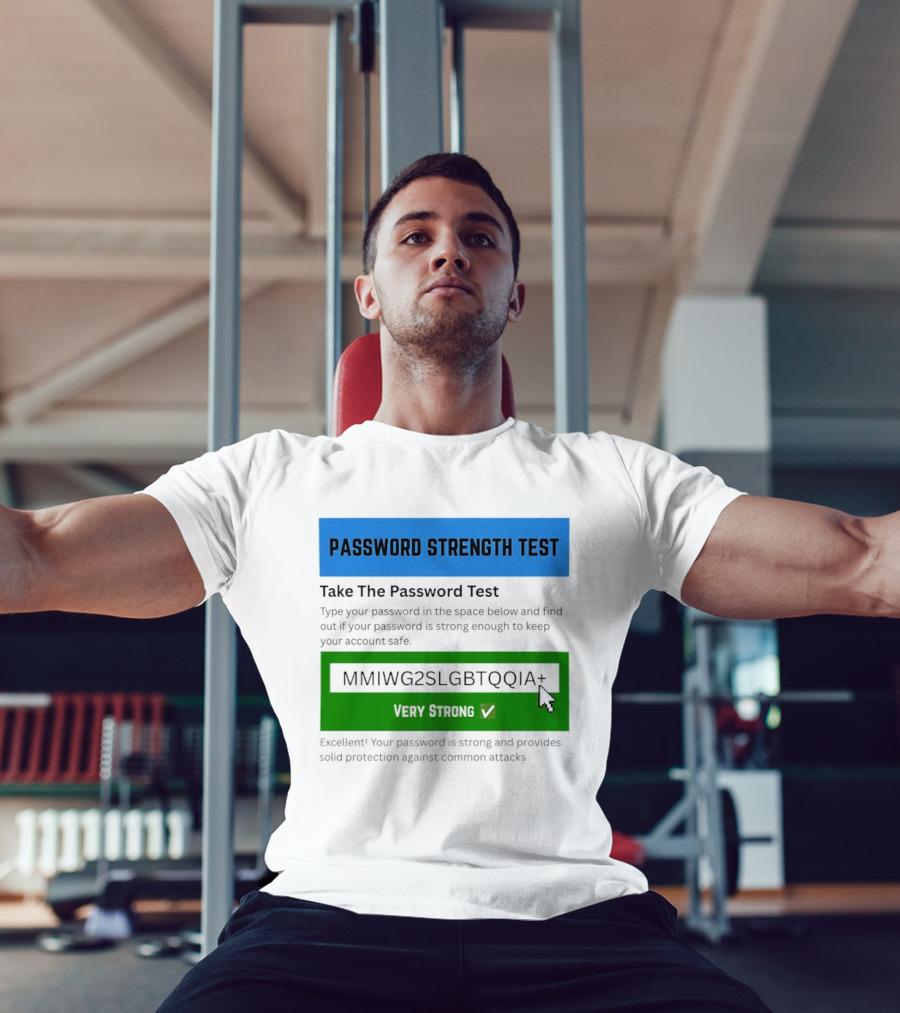 Password Strength Test Very Strong Protection Against Common Attacks T-Shirt