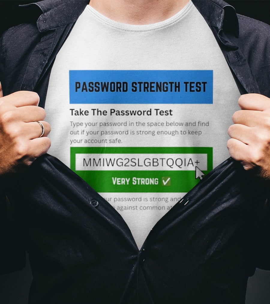 Password Strength Test Very Strong Protection Against Common Attacks T-Shirt