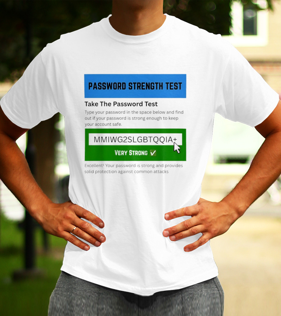 Password Strength Test Very Strong Protection Against Common Attacks T-Shirt