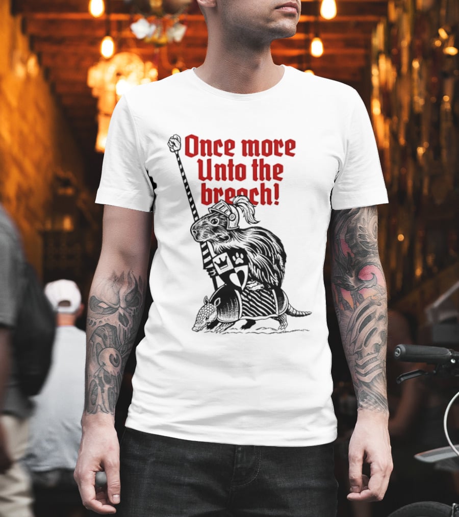 Sir Capy Once More Unto The Breach Knight Capybara With Sword T-Shirt