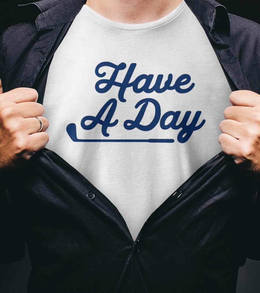 Have A Day Classic Golf Putter Script T-Shirt