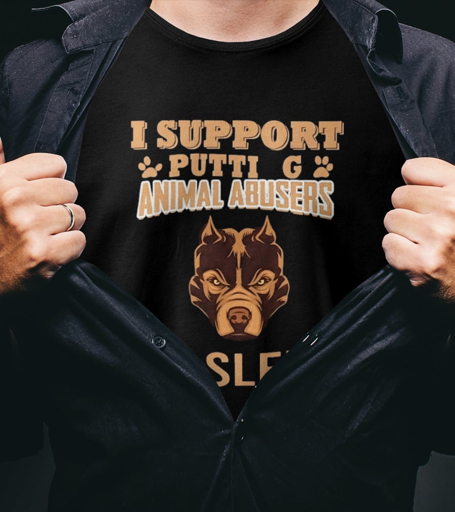 Pitbull Dog Support Putting Animal Abusers To Sleep T-Shirt