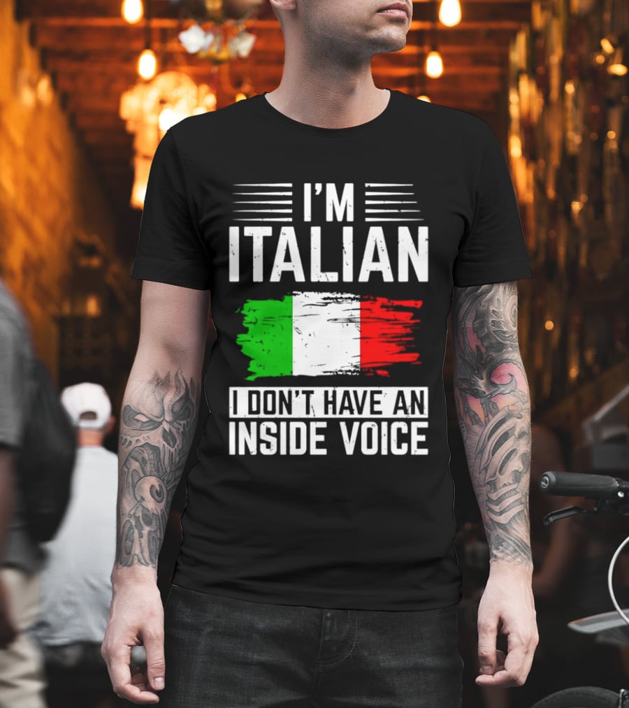 I'm Italian I Don't Have An Inside Voice Flag T-Shirt