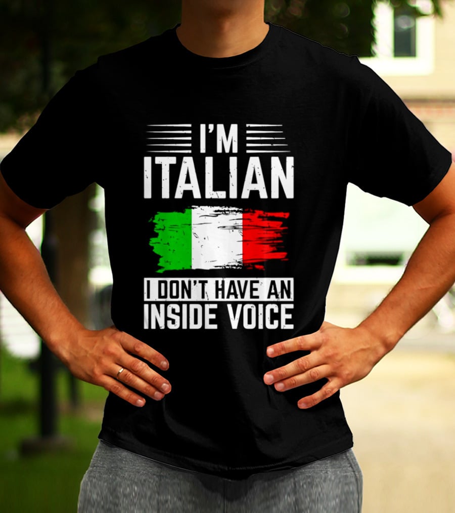 I'm Italian I Don't Have An Inside Voice Flag T-Shirt