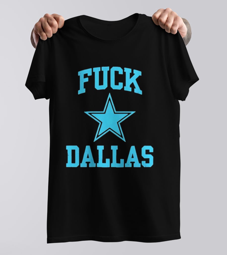 Dallas Cowboys Fuck Blue Star Dallas T-Shirt