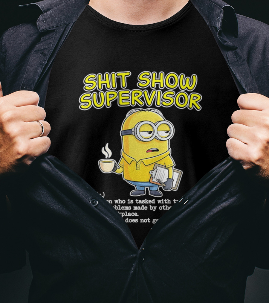Shit Show Supervisor Minion Humor Definition Workplace Problems T-Shirt