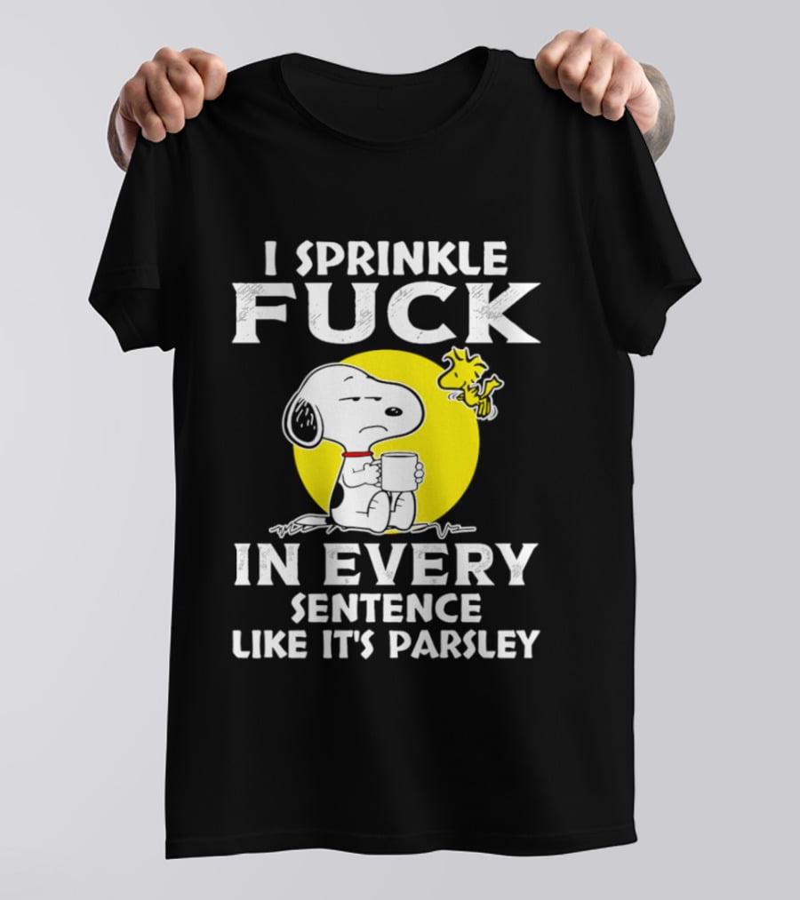 Snoopy I Sprinkle F*ck Like It's Parsley In Every Sentence T-Shirt