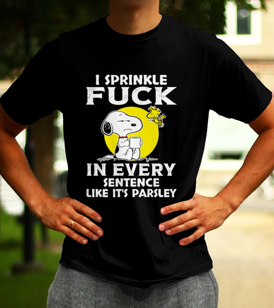 Snoopy I Sprinkle F*ck Like It's Parsley In Every Sentence T-Shirt