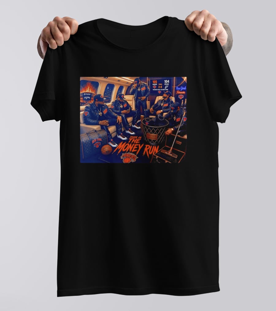 105 Knicks 104 Spurs This Is The Money Run New York Knicks NBA Victory 2 0 Series Lead T-Shirt