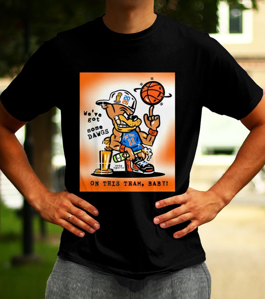 New York Knicks Basketball Dog We've Got Some Dawgs On The Team Bab T-Shirt