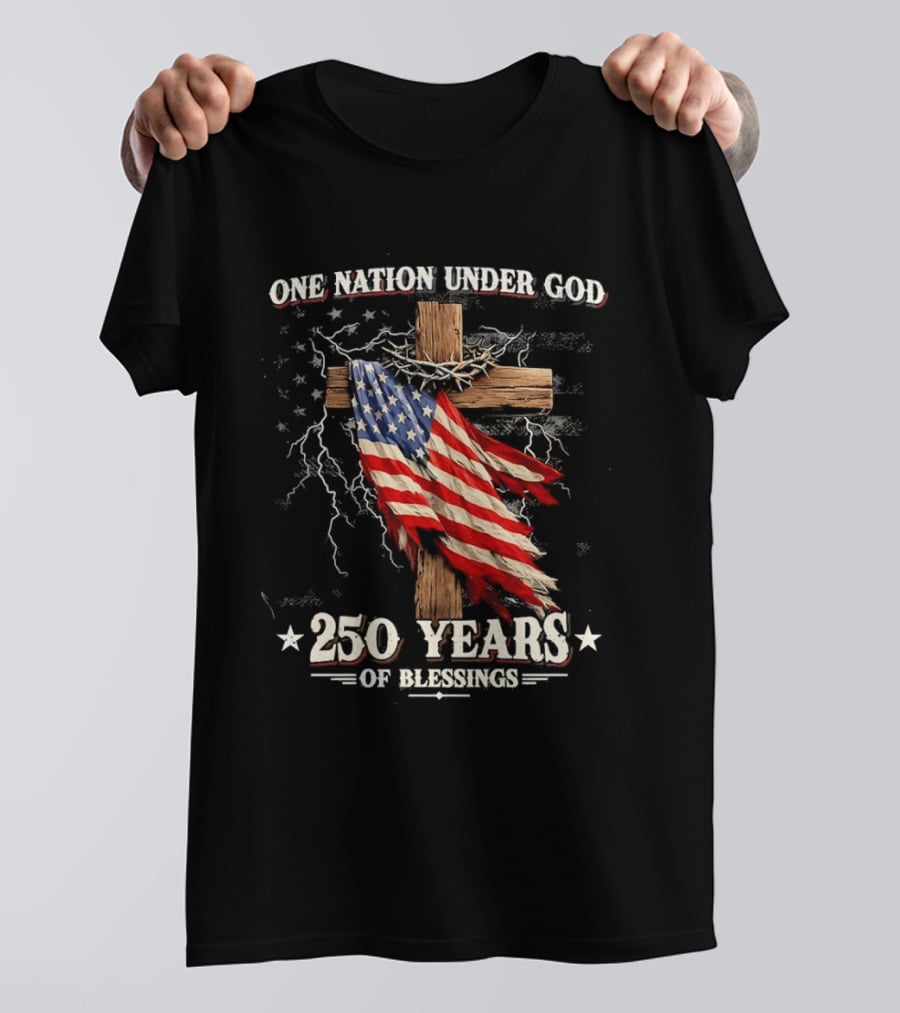 One Nation Under God 250 Years Of Blessings American Flag Cross T-Shirt