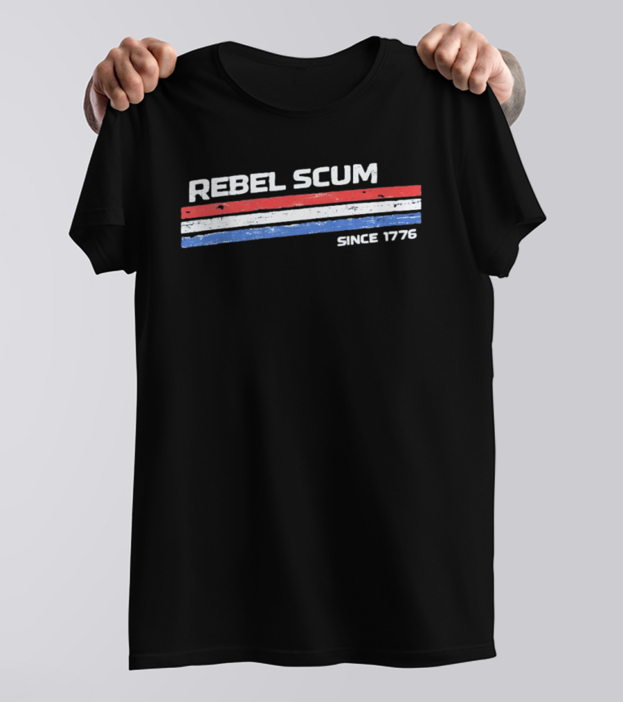 Rebel Scum Since 1776 Red White And Blue Stripes T-Shirt