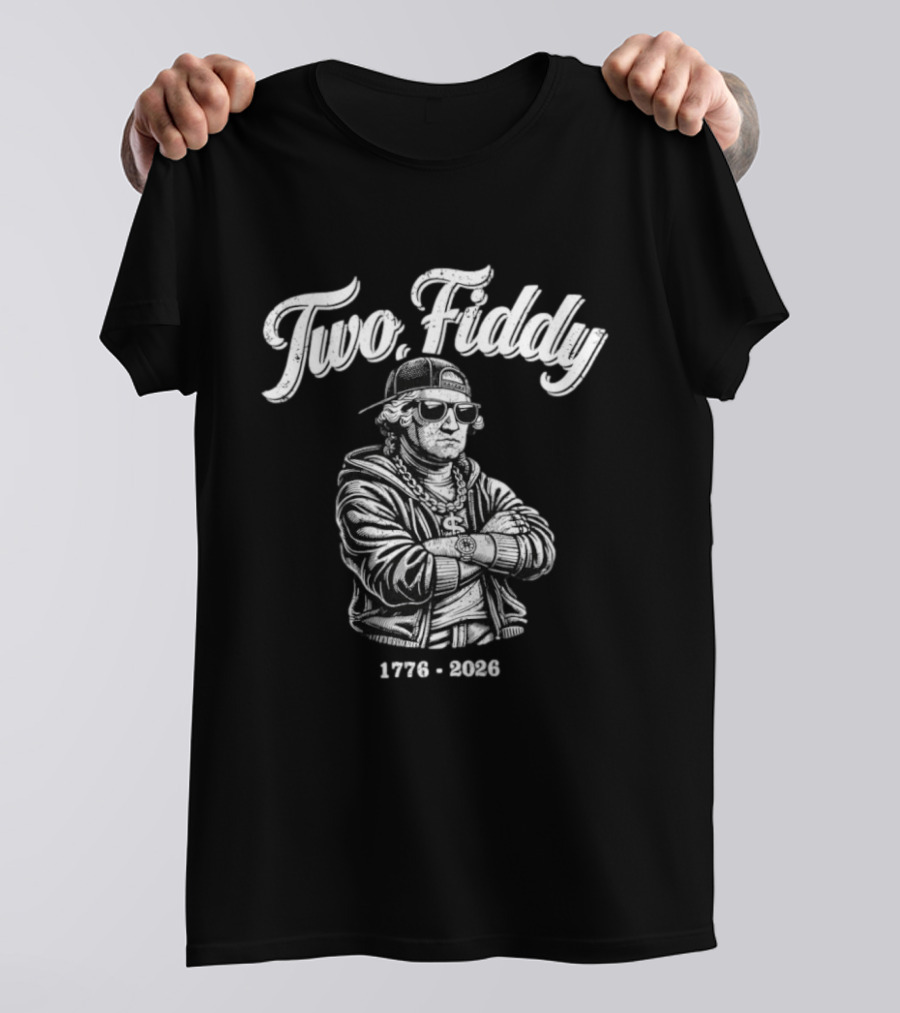 Two Fiddy George Washington 1776 2026 4th Of July Hip Hop Style USA Celebration T-Shirt