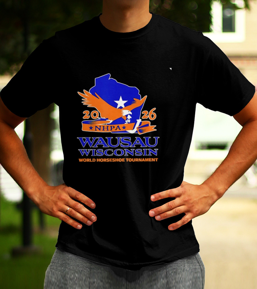 Wausau Wisconsin 2026 NHPA World Horseshoe Tournament Bald Eagle And State T-Shirt