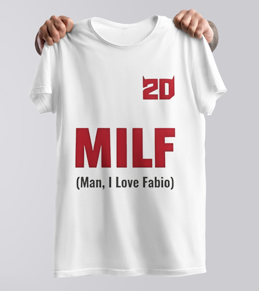 20 Milf Man I Love Fabio T-Shirt