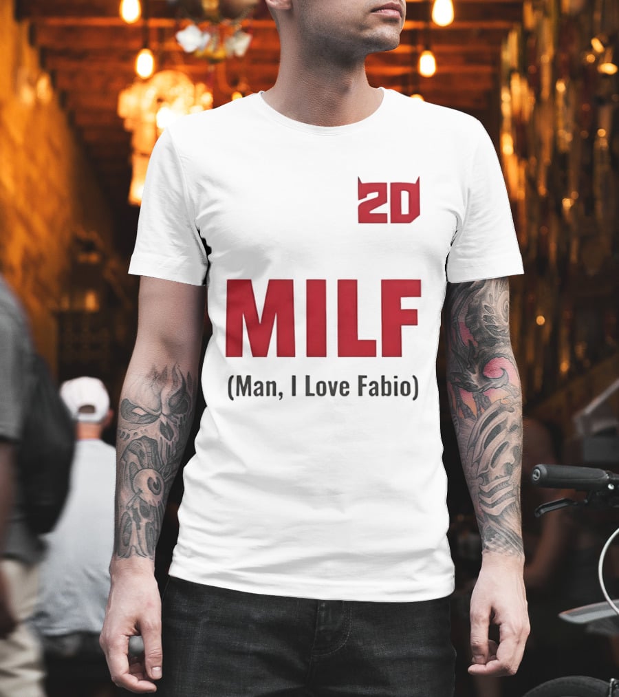 20 Milf Man I Love Fabio T-Shirt