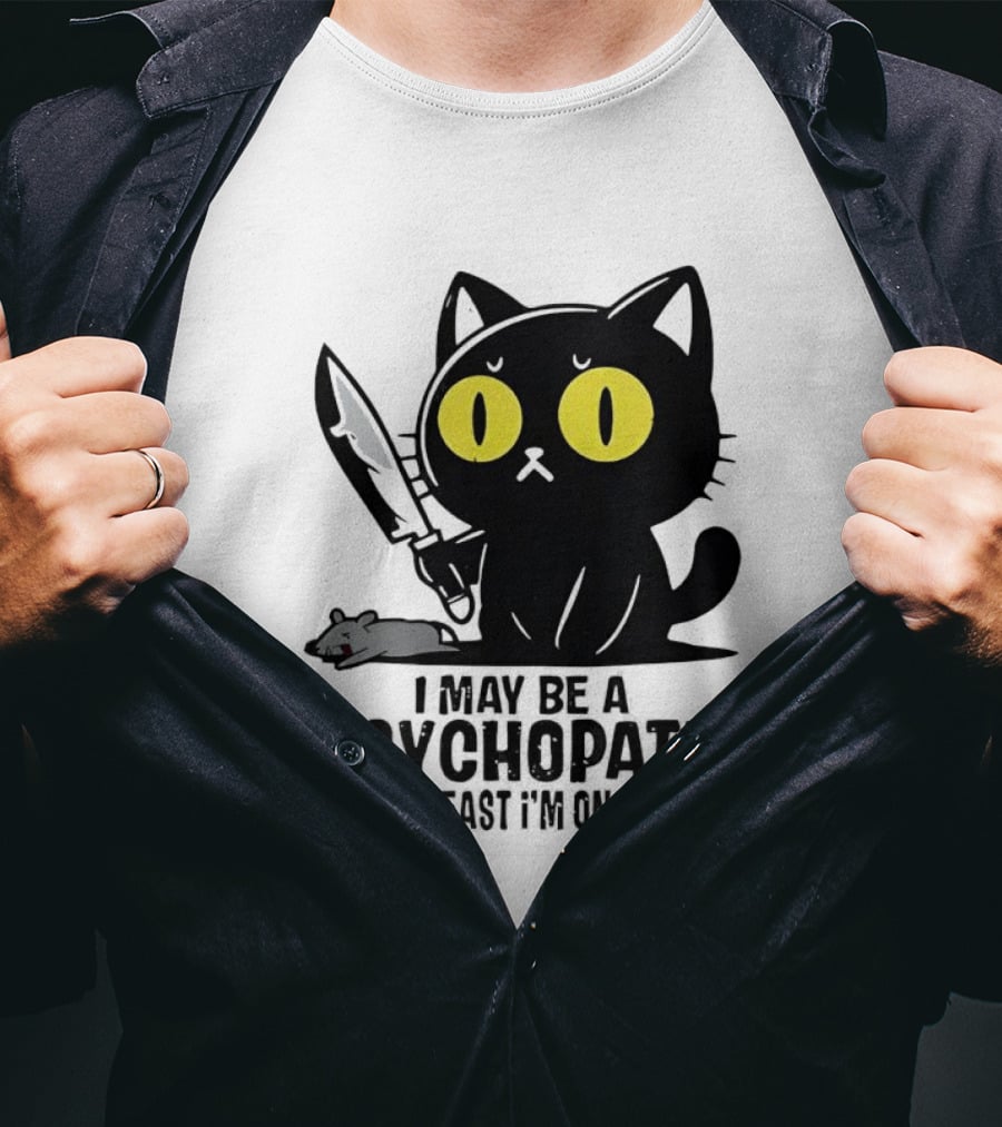 I May Be A Psychopath Black Cat Knife Mouse Path T-Shirt