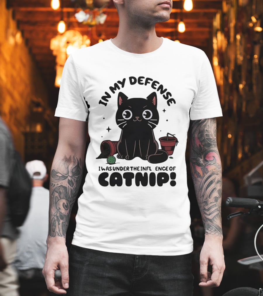 In My Defense Black Cat Under The Influence Of Catnip Pot Knocked Over T-Shirt