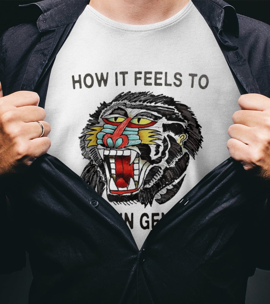 How It Feels To Exist In General Baboon Howling T-Shirt