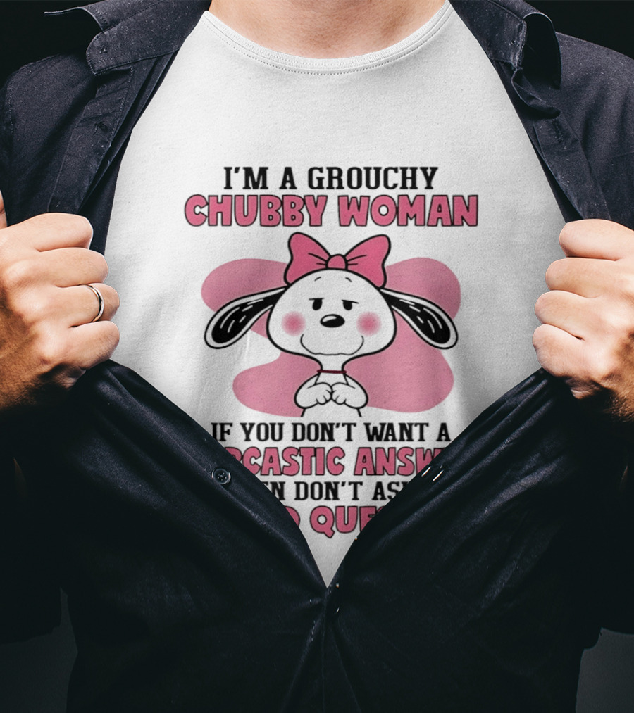 I'm A Grouchy Chubby Woman Sarcastic Answer Stupid Question Snoopy T-Shirt