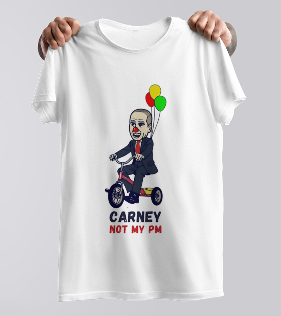 Carney Not My PM Clown Riding Tricycle With Balloons Political Satire T-Shirt