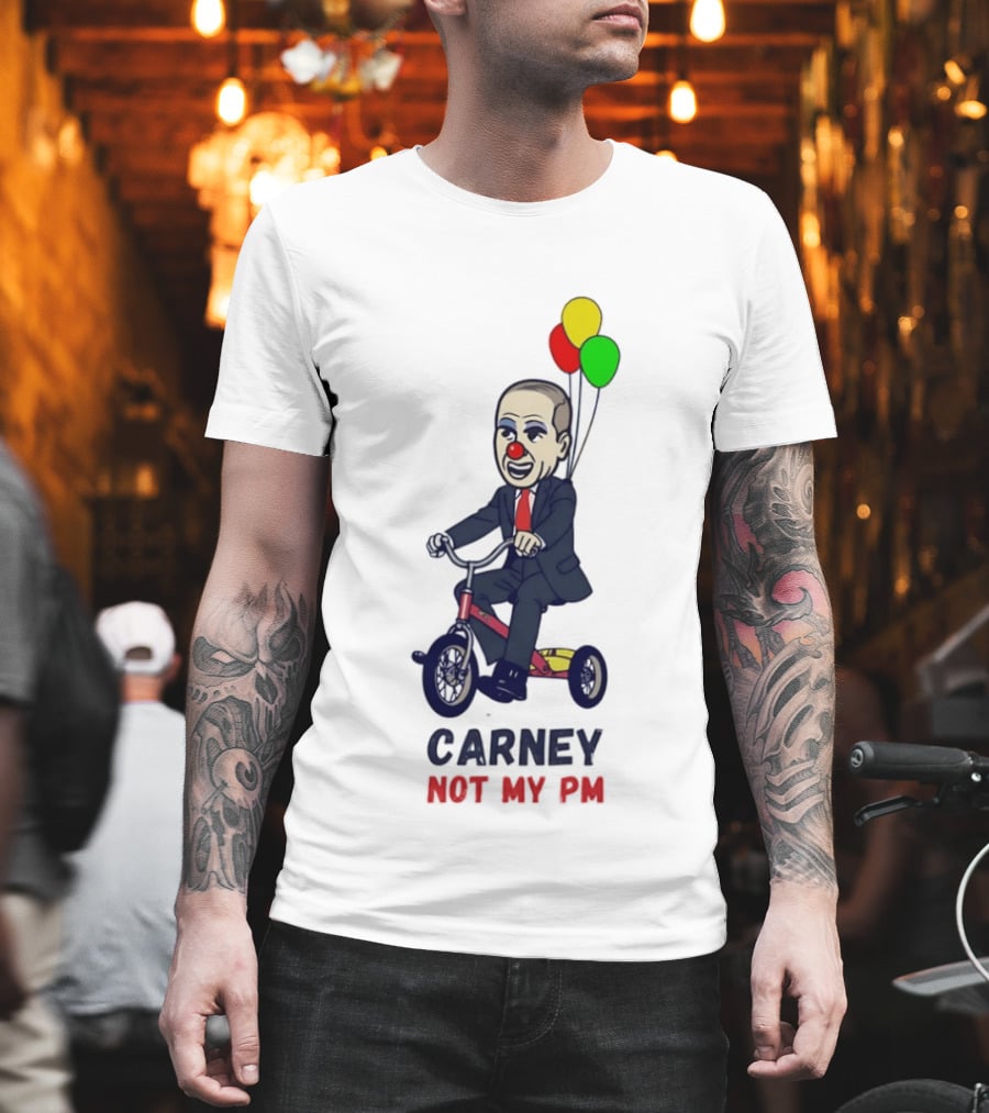 Carney Not My PM Clown Riding Tricycle With Balloons Political Satire T-Shirt