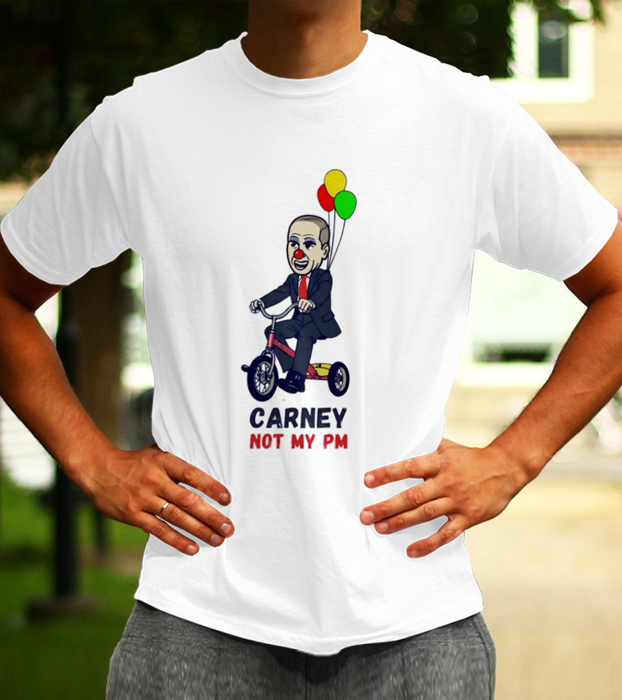 Carney Not My PM Clown Riding Tricycle With Balloons Political Satire T-Shirt