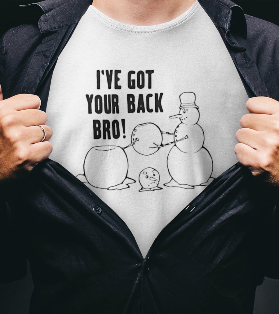 Snowman Humor I've Got Your Back Bro Winter Joke T-Shirt