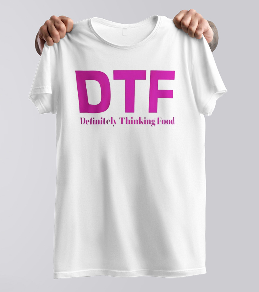 DTF Definitely Thinking Food Pink Bold Lettering T-Shirt