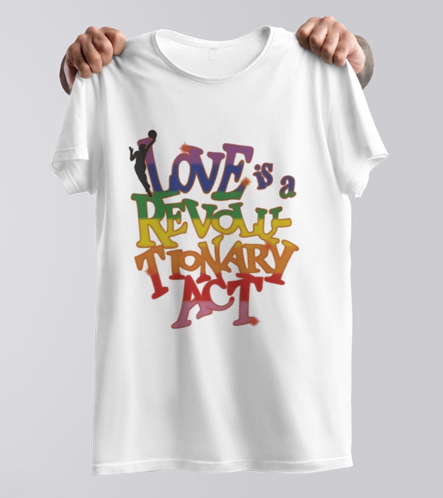 WNBA Love Is A Revolutionary Act Pride Celebration T-Shirt