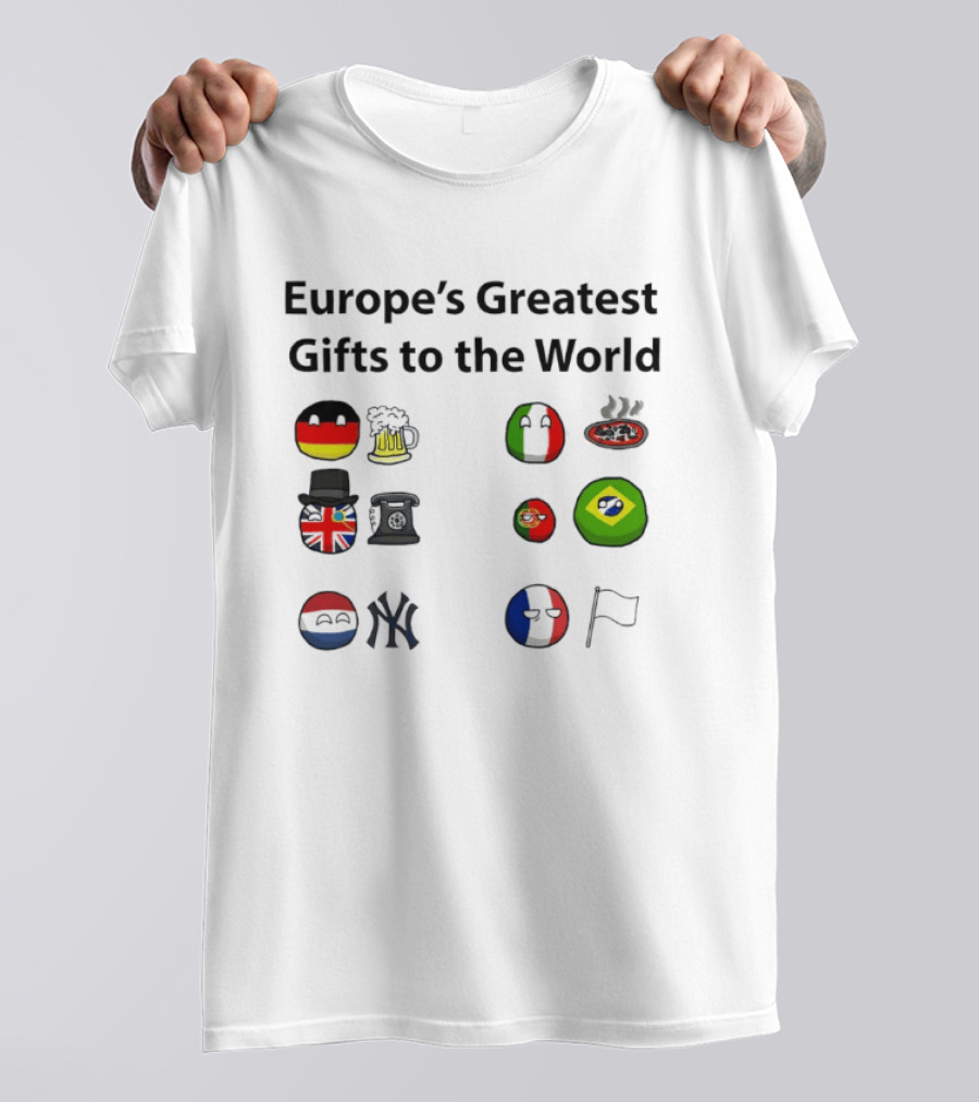 Europe's Greatest Gifts To The World German Beer Italian Pizza British Tea French Wine Dutch Art Yankees Italian Pasta T-Shirt