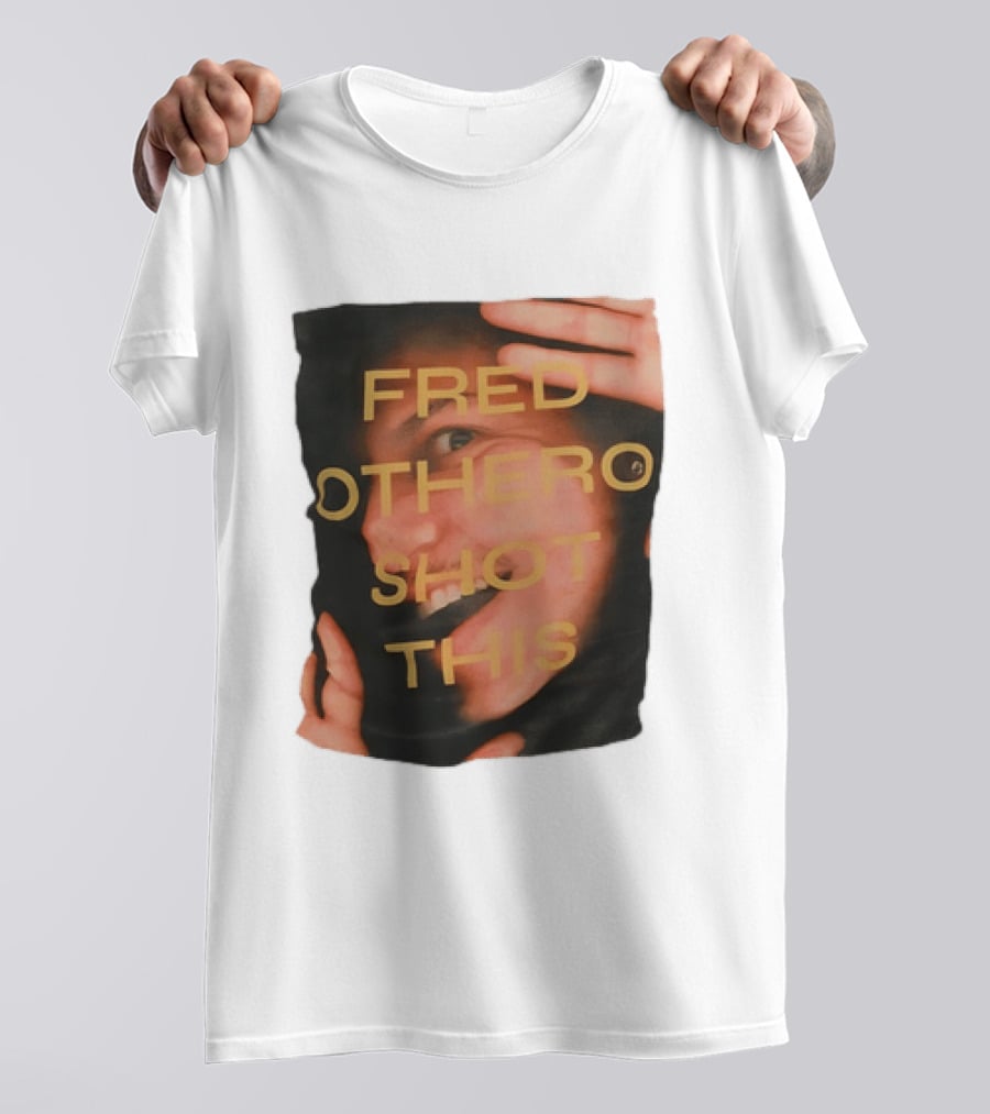 Fred OTHERO Shot This Bold Artistic Expression T-Shirt