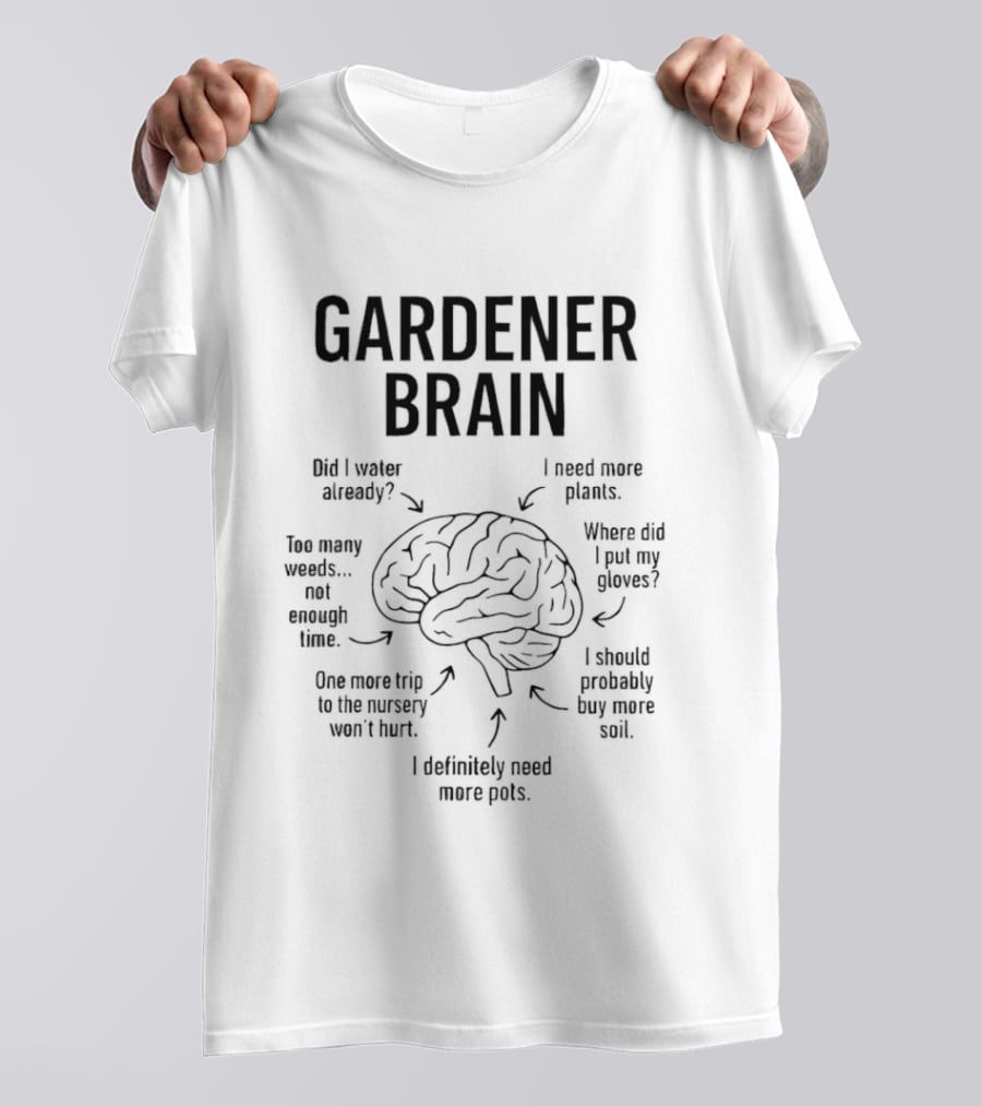 Gardener Brain Gardening Plant Thoughts And Ideas T-Shirt