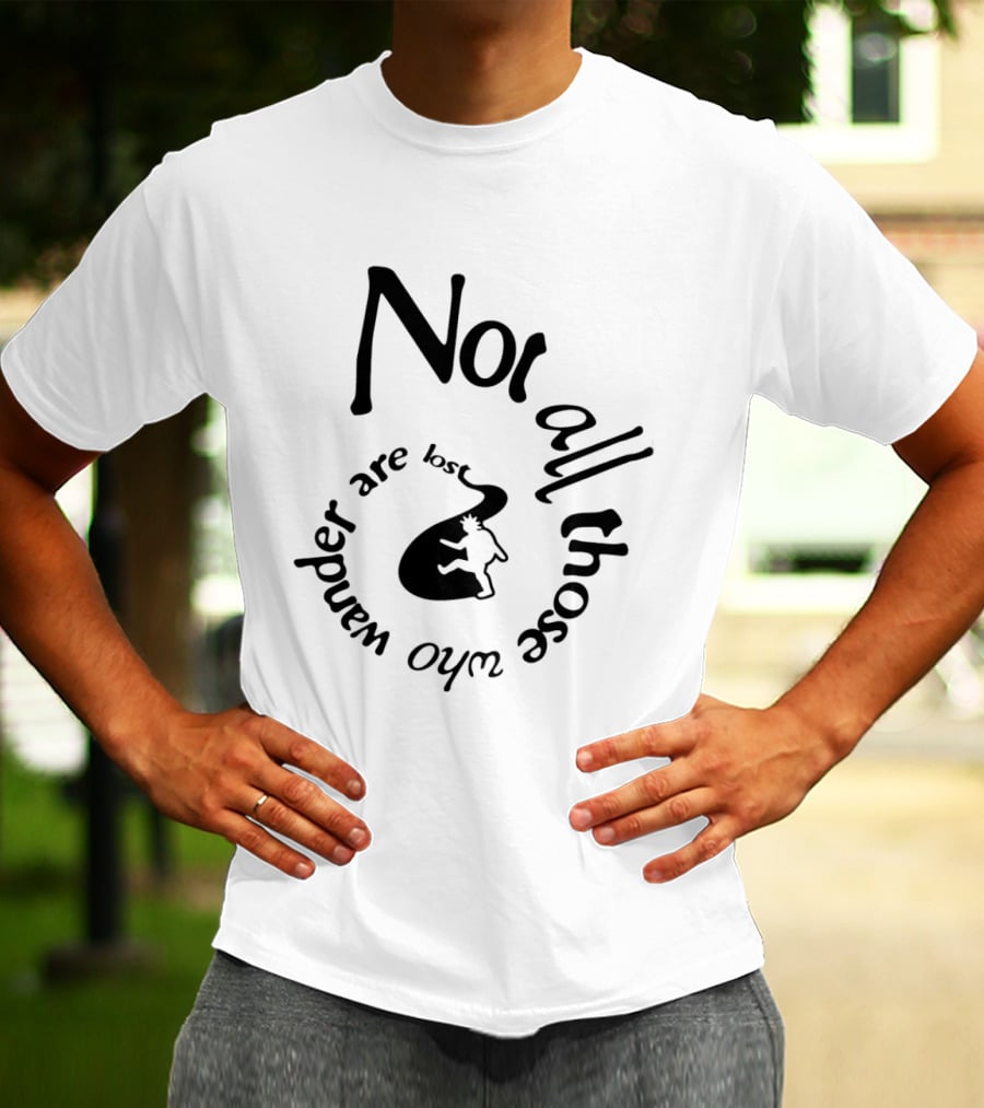 Not All Who Wander Are Lost JRR Tolkien Adventure Path And Traveler T-Shirt