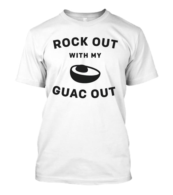 Rock Out With My Guac Out Avocado Humor T-Shirt