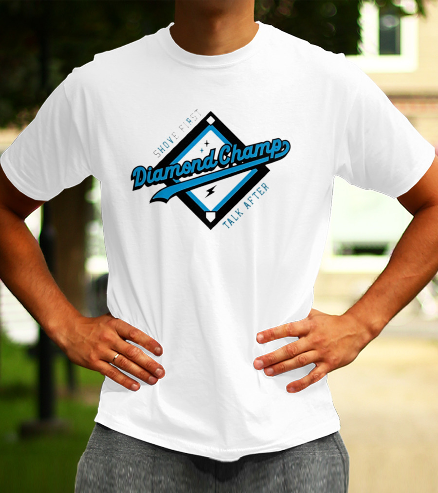 Shove First Talk After Diamond Champ Baseball T-Shirt