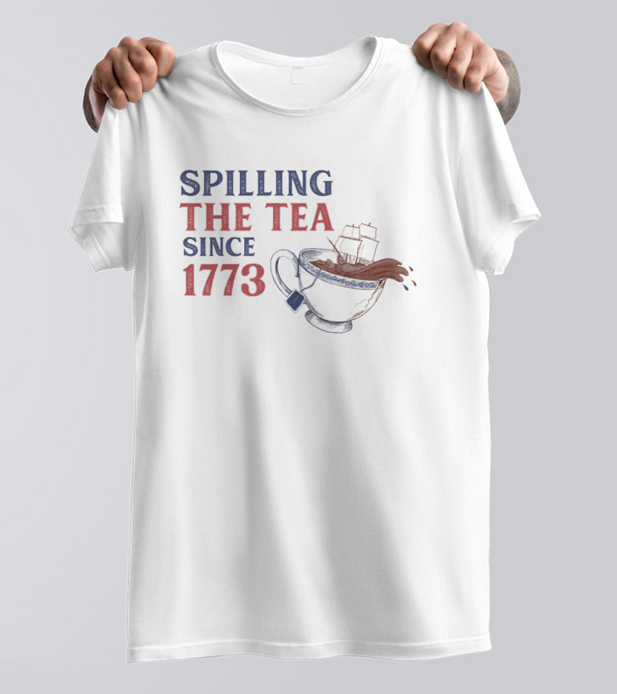 Spilling The Tea Since 1773 Boston Tea Party Iconic Ship Cup T-Shirt