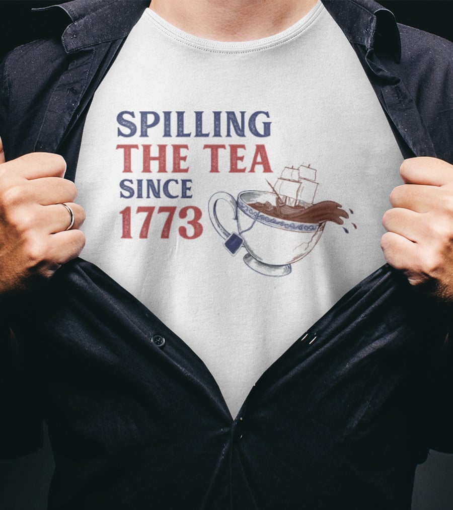 Spilling The Tea Since 1773 Boston Tea Party Iconic Ship Cup T-Shirt