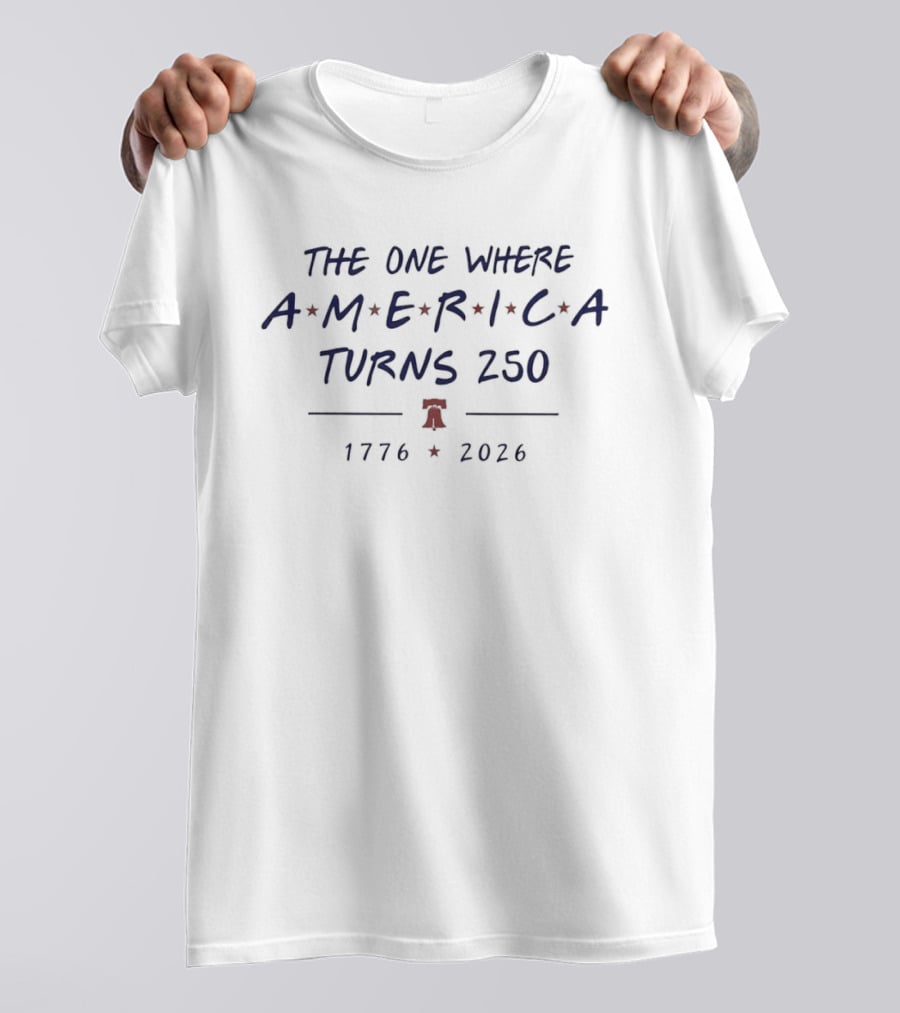 The One Where America Turns 250 1776 2026 Liberty Bell Celebration T-Shirt