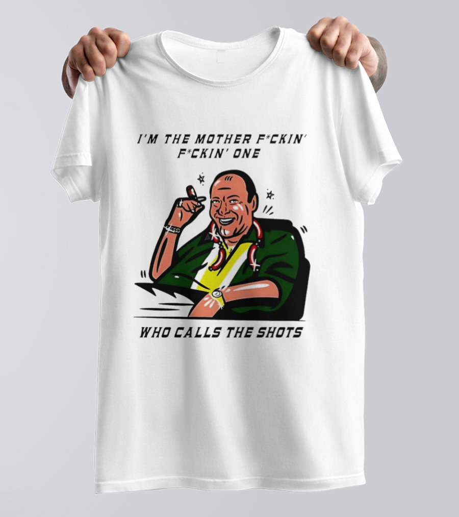 I'm The Mother F*ckin' One Who Calls The Shots Tony Soprano Ranking Boss T-Shirt
