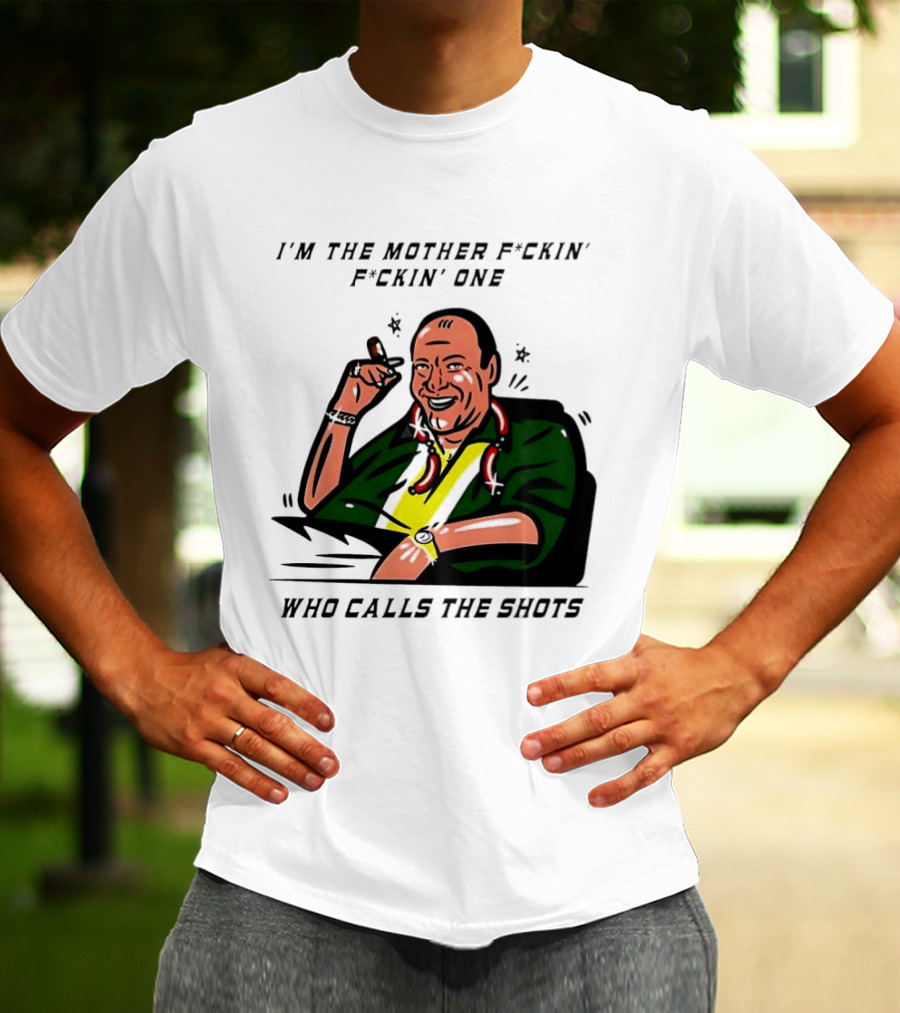 I'm The Mother F*ckin' One Who Calls The Shots Tony Soprano Ranking Boss T-Shirt
