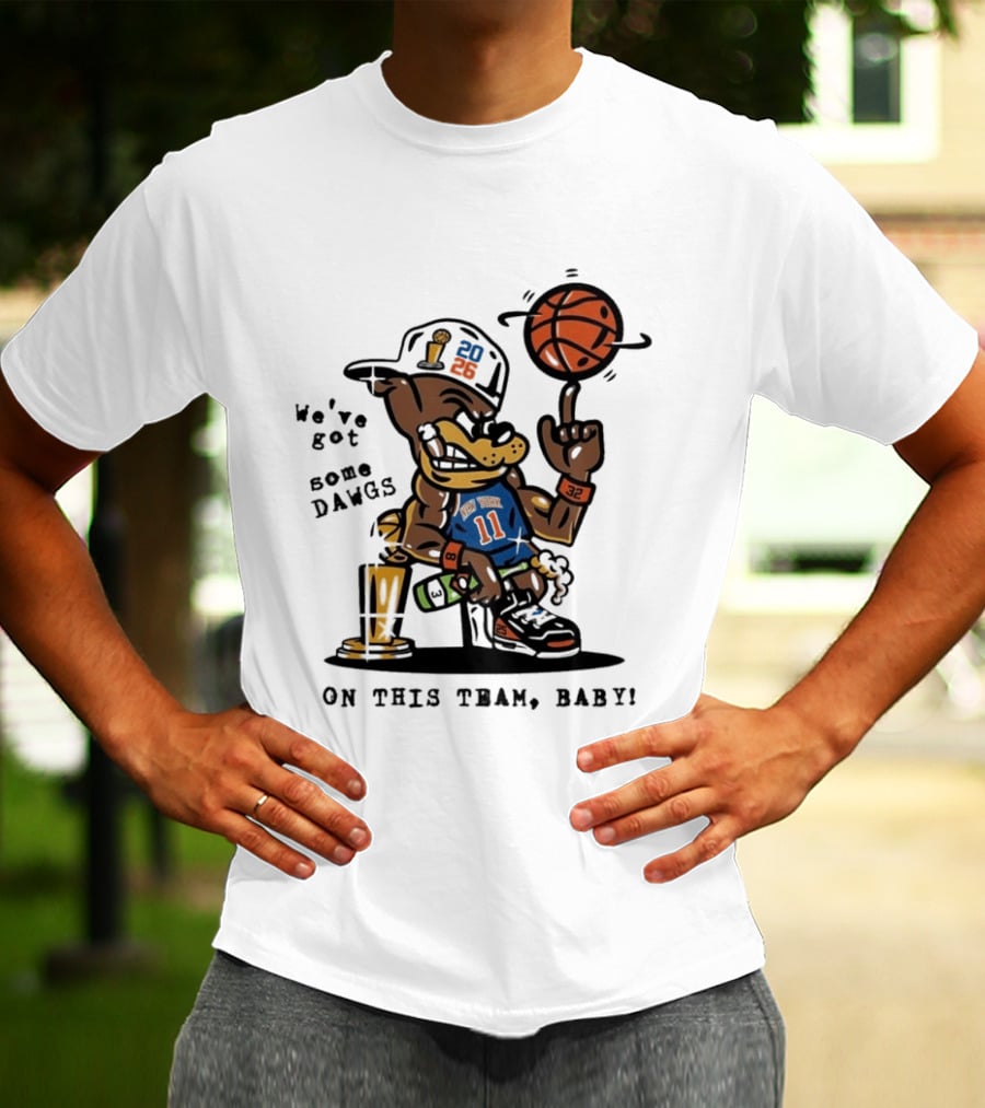 We've Got Some Dawgs New York Knicks Basketball Trophy 2026 T-Shirt