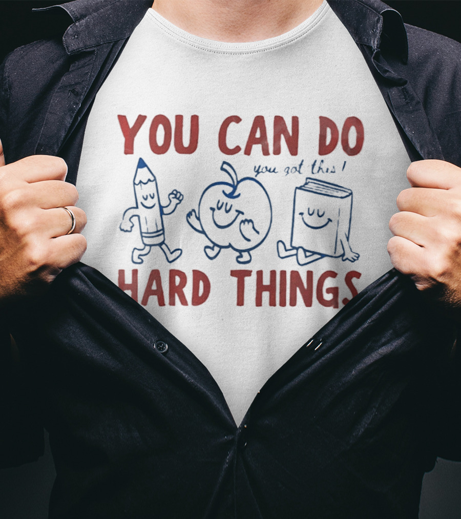 You Can Do Hard Things You Got This Pencil Apple Book Motivational Teacher T-Shirt